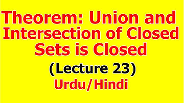 Theorem: Union and Intersection of Closed sets is Closed in Topological Space | (Lecture 23)