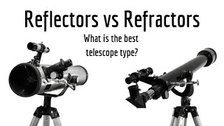 Reflector vs Refractor - Which is better - The Astronomian