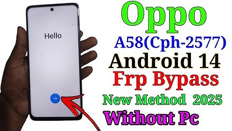 Oppo A58 (CPH2577) FRP Bypass Android 14 New Update Method 2025