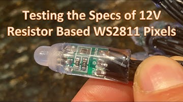 Testing the Specs of 12V Resistor Based WS2811 Pixels (Updated)