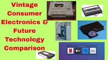 Hands on skills & live practical (Vintage Consumer Electronics & Future Technology Comparison)