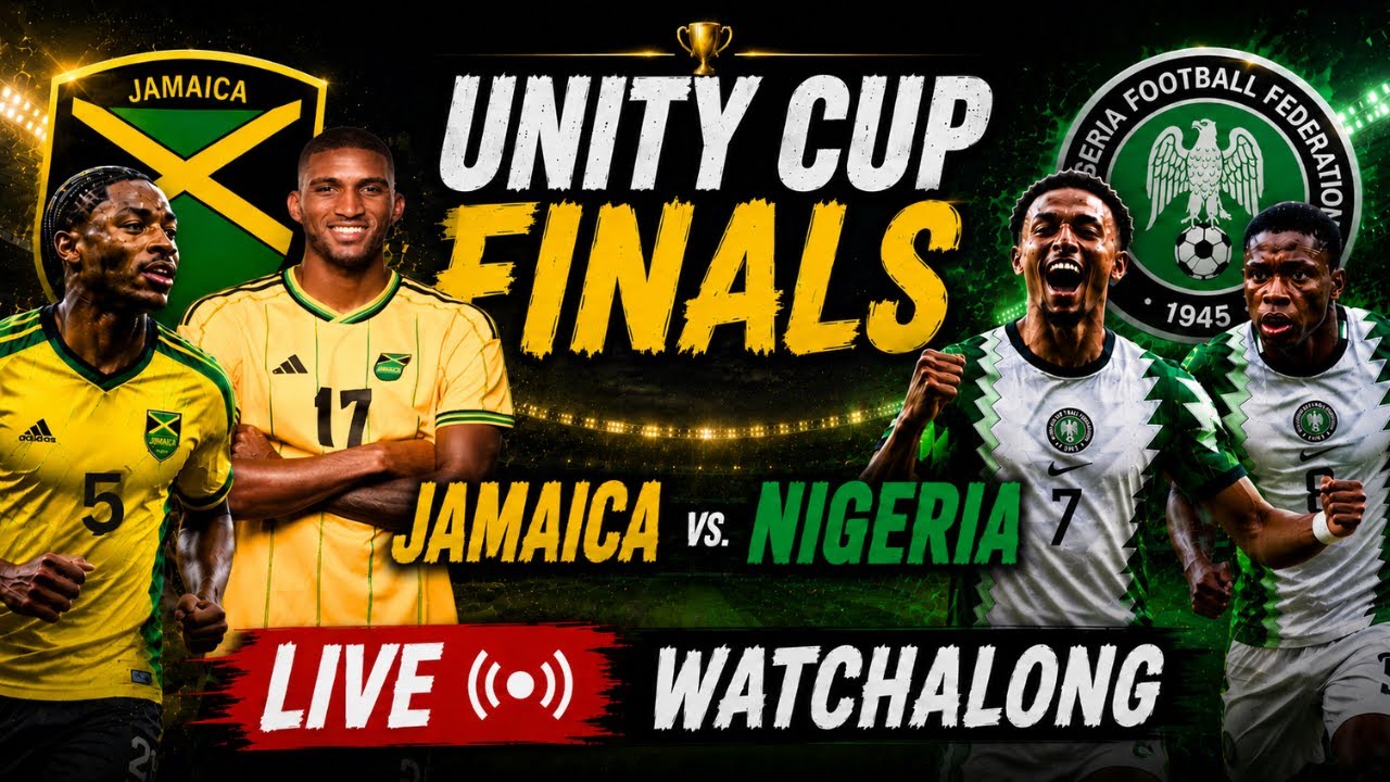 Unity Cup Final 2026: Jamaica 🇯🇲 vs Nigeria 🇳🇬 | LIVE Watchalong & Match Reaction!