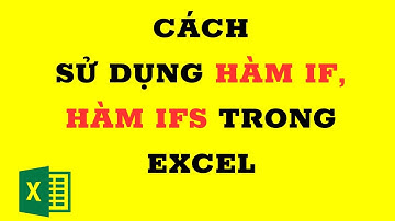 Cách sử dụng hàm IF, hàm IFS trong Excel