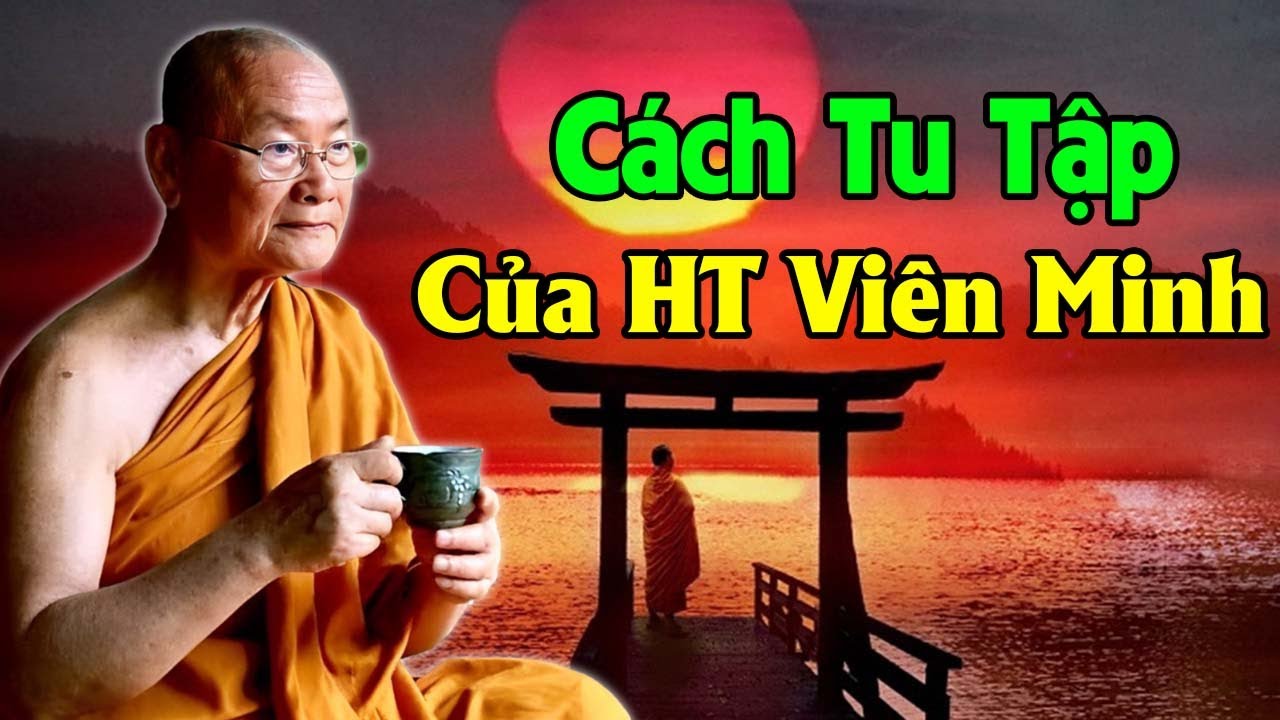 Cách TU TẬP Của HT Viên Minh, Nghe GIÁC NGỘ Ra Nhiều Điều | Ht Viên Minh Giảng