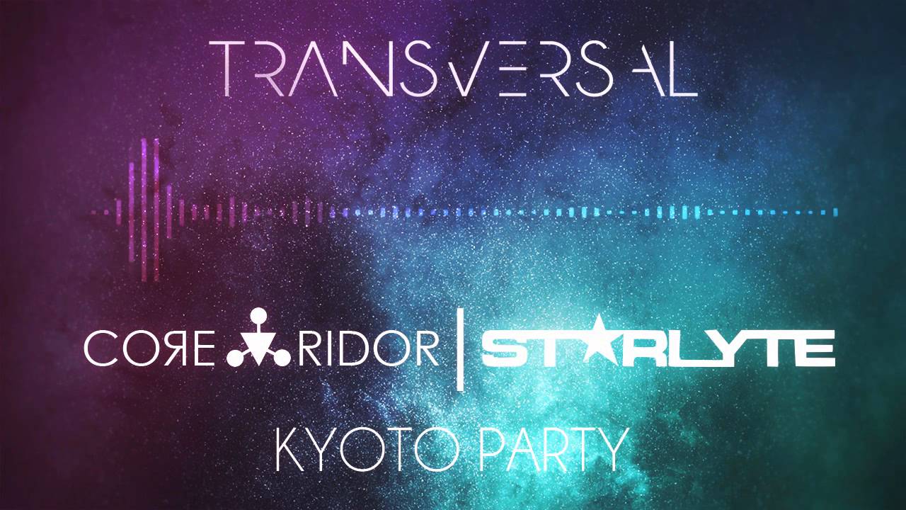 [House] CoЯe-Ridor & ST★RLYTE - Kyoto Party | Transversal