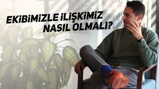 Ekibimizle ilişkimiz nasıl olmalı? | Kısa ve Öz 165