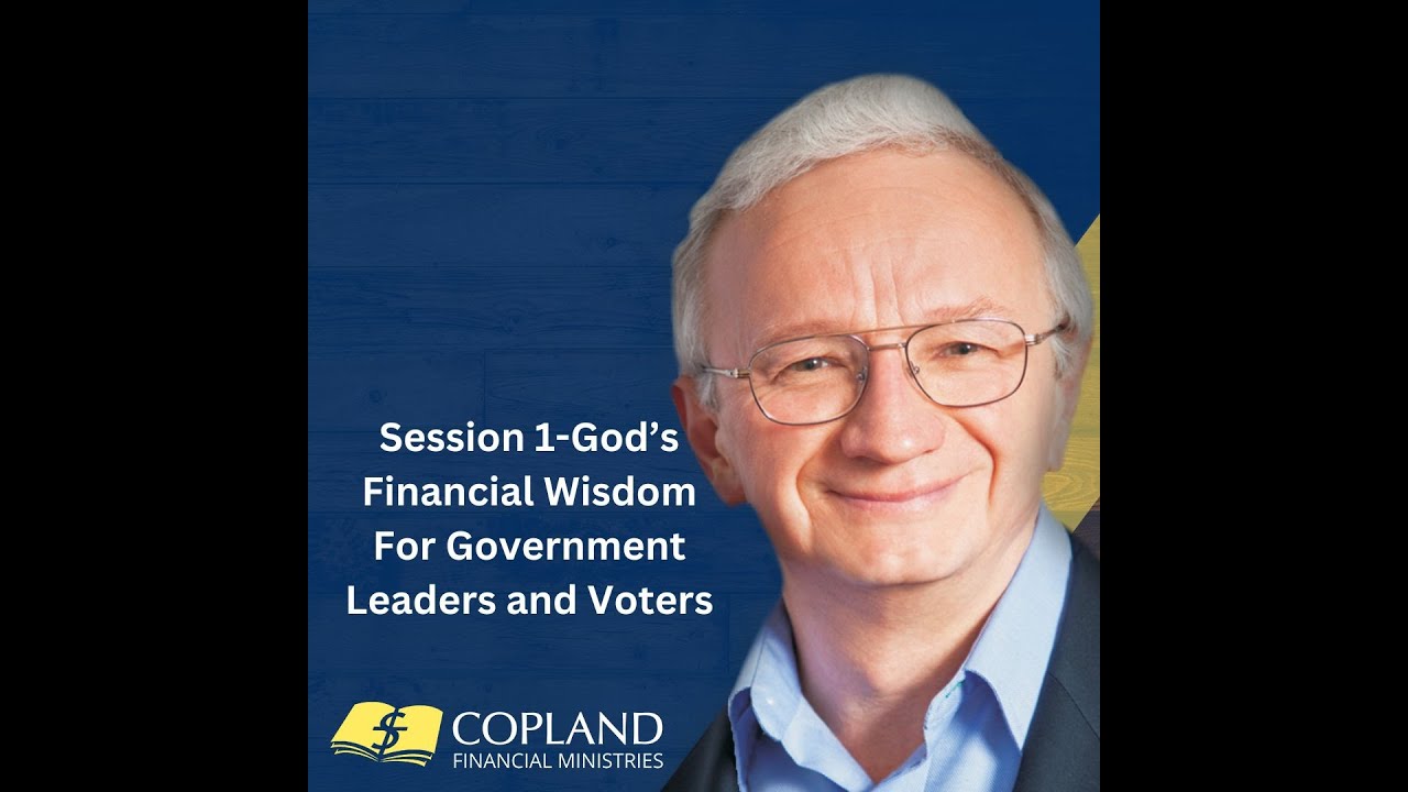 Session 1-God’s Financial Wisdom For Government Leaders and Voters