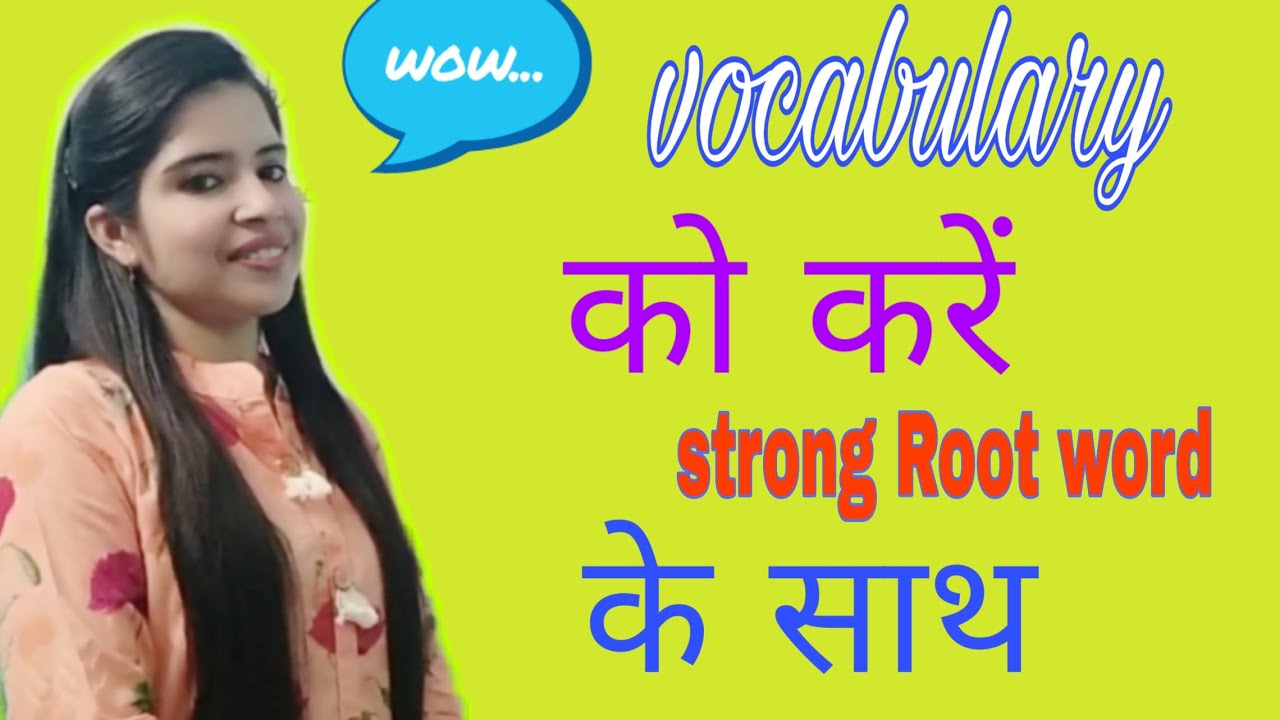 Vocabulary with root word||Vocabulary with Hindi meaning||For all exams