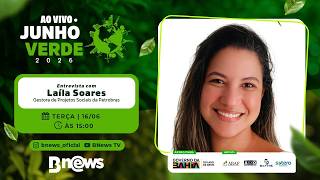 JUNHO VERDE 2026: LAÍLA SOARES, GESTORA DE PROJETOS SOCIAIS DA PETROBRAS