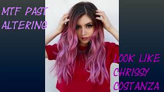 MTF Past Altering: Look Like Chrissy Costanza (Request)