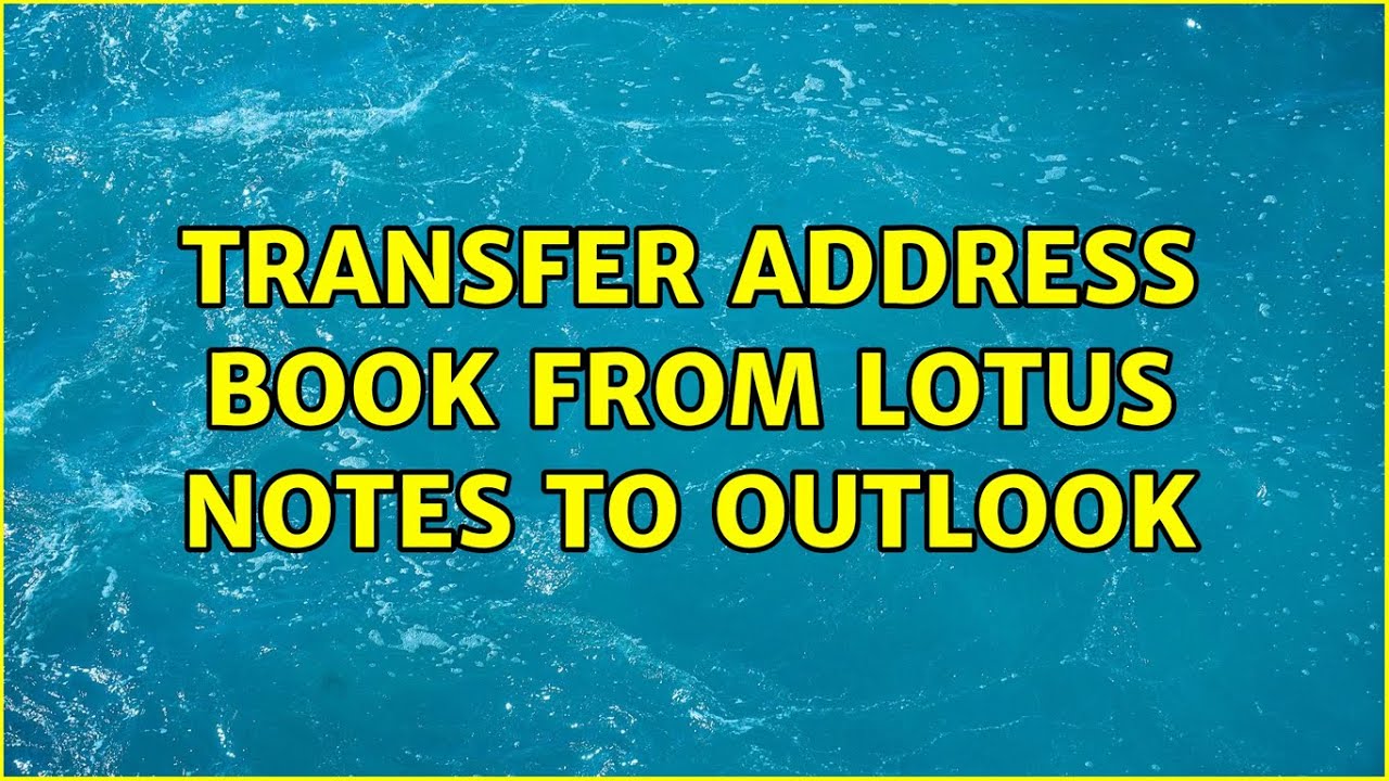 Transfer address book from Lotus Notes to Outlook (3 Solutions!!) YouTube