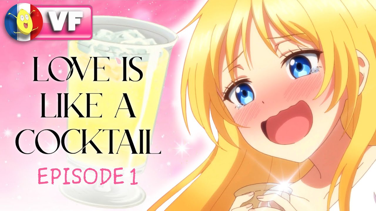 LOVE IS LIKE A COCKTAIL - Episode 1 VF 🍹 - YouTube