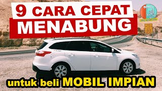 CARA MENABUNG UNTUK BELI MOBIL PERTAMA DENGAN CEPAT DAN MUDAH | 9 TIPS MENABUNG YANG BENAR