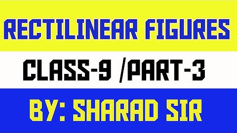 RECTILINEAR FIGURES || CLASS-9 || PART-3