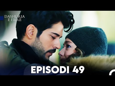 Dashuria e Erret Episodi 49 (FULL HD)