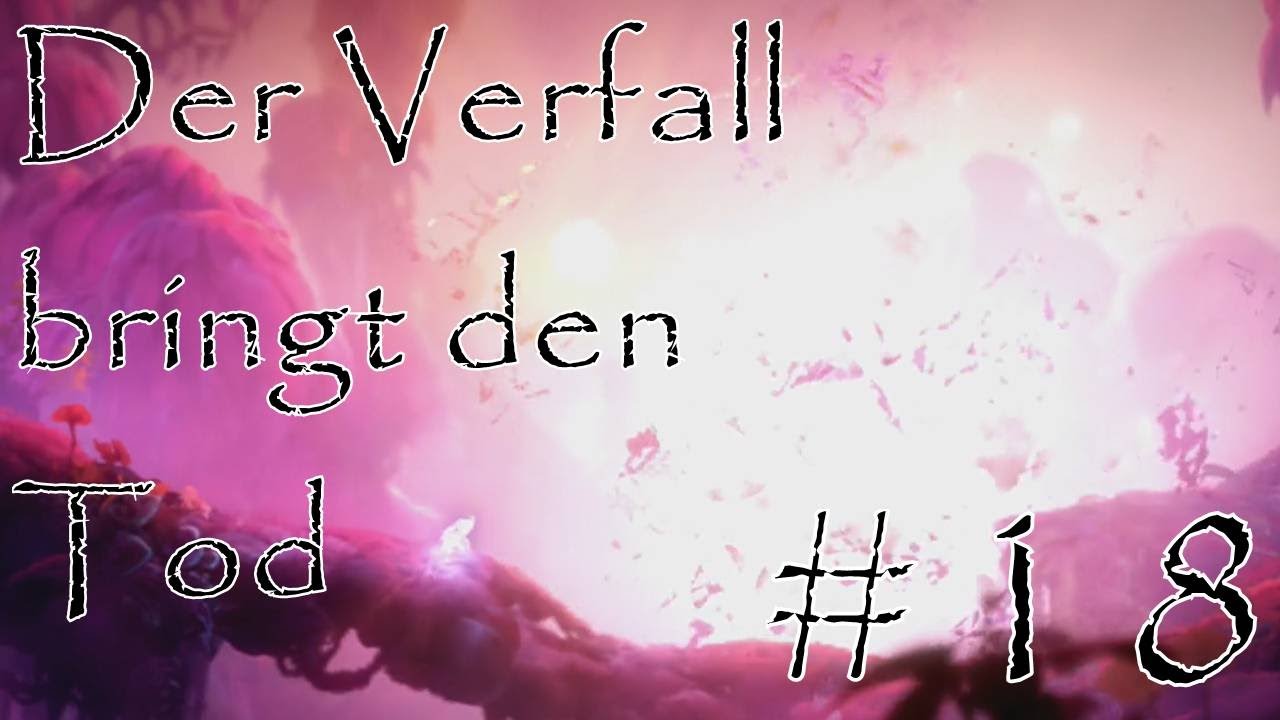 [18] Der Verfall bringt den Tod || Ori and the Will of the Wisps (Blind ...