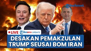 🔴LIVE: Desakan Pemakzulan Donald Trump Mencuat Seusai Putuskan Sepihak Serang 3 Situs Nuklir Iran