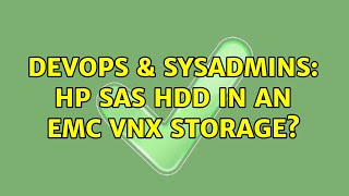 DevOps & SysAdmins: HP SAS HDD in an EMC VNX storage? (2 Solutions!!)