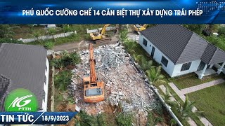 Phú Quốc cưỡng chế 14 căn biệt thự xây dựng trái phép | THKG