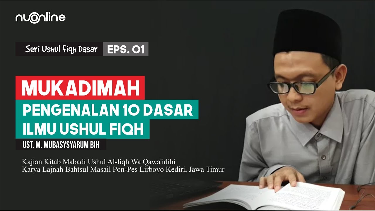 Ushul Fiqh Dasar Eps 1: Pengenalan 10 Dasar Ilmu Ushul Fiqh (Mukadimah)
