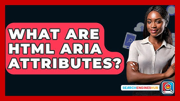 What Are HTML ARIA Attributes? - SearchEnginesHub.com