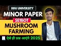 Mushroom Farming Important Questions DDU 2025 | SE1BOT Minor Paper | Mushroom Farming MCQs Questions