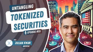 UW3 #33 - Untangling: Tokenized Securities with Julian Kwan | The Untangling Web3 Podcast