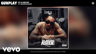 Gunplay - Up N Geeked (Official Audio) ft. Boosie Badazz