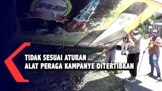 Tidak Sesuai Aturan, Alat Peraga Kampanye Ditertibkan