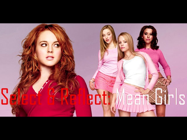Select & Reflect: Mean Girls (2004) class=