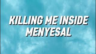 Killing Me Inside - Menyesal (Lirik)