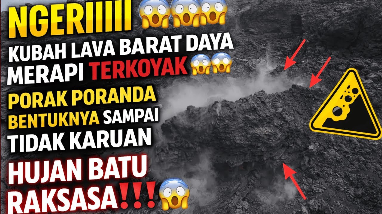 NGERI😨MELIHAT KUBAH LAVA BARAT DAYA MERAPI TERKOYAK😱BENTUKNYA SUDAH TIDAK KARUAN 🌋HUJAN BATU RAKSASA