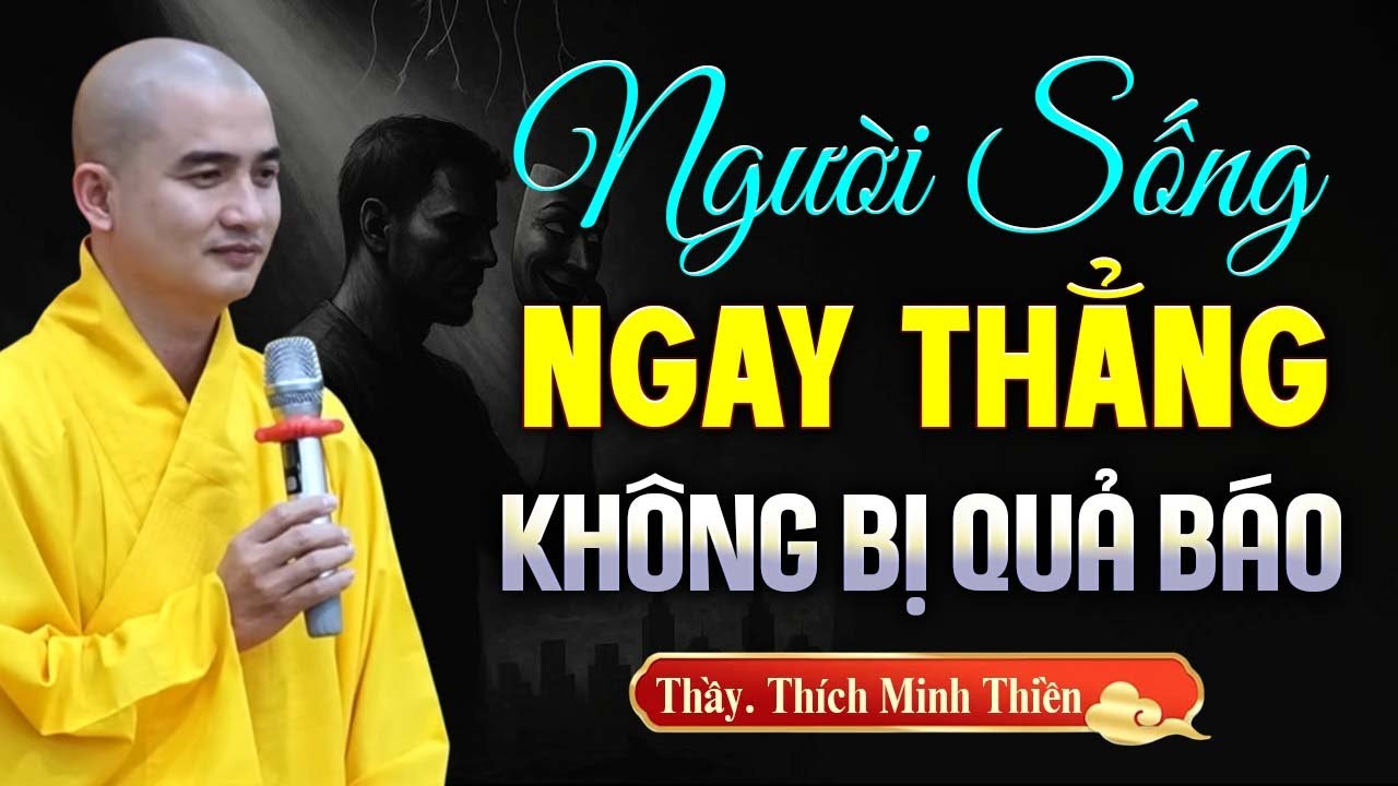 Người Sống Ngay Thẳng Không Sợ QUẢ BÁO | Thầy Thích Minh Thiền