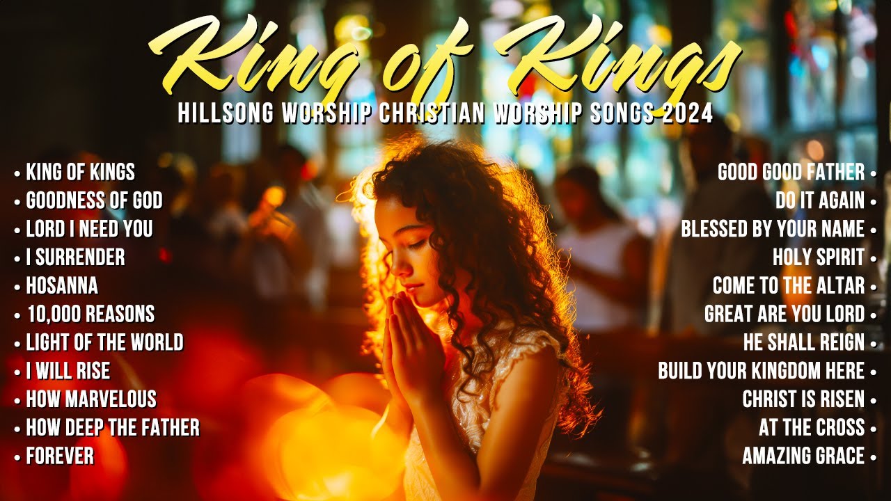 King of Kings Hillsong Worship Christian Worship Songs 2024 Best Praise ...
