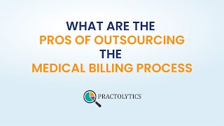 What are the Pros of Outsourcing the Medical Billing Process?