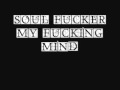 Download Soul Fucker - My Fucking Mind (preview) Soul Fucker - My Fucking Mind (preview)