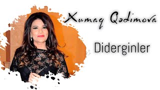 Xumar Qədimova — Didərginlər Resimi