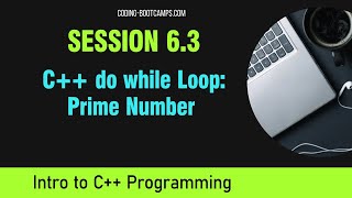 Intro to C++ Programming: Session 6.3 - Program # 3 (do while loop): Prime Number