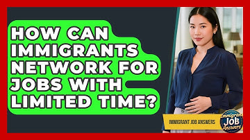 How Can Immigrants Network For Jobs With Limited Time? - Immigrant Job Answers
