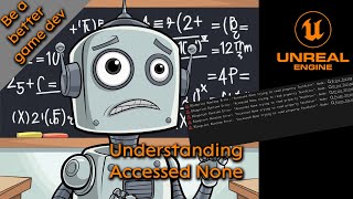 Understanding Accessed None - Be a better game dev