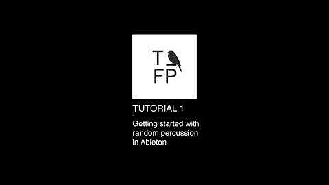 TFP - Ableton Tutorial 1 - Getting started with Random beats and percussion