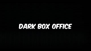 Intro Dark Box Office