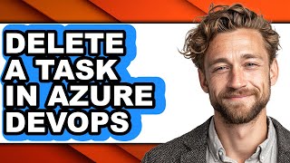 How to Delete a Task in Azure Devops - Easy Guide