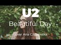 Beautiful Day - U2 / cover Ana Czyżowska