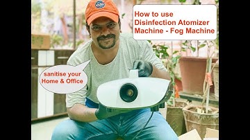 How to use Disinfection Atomizer Machine Fog Machine by Gadget guru Yatin Shah