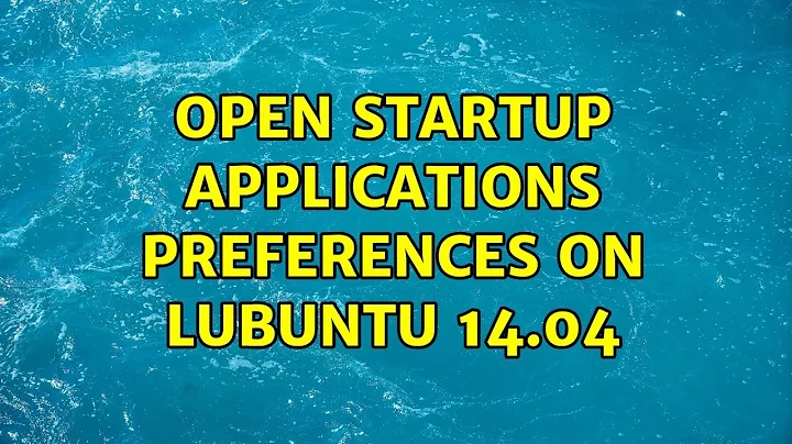 open startup applications preferences on Lubuntu 14.04