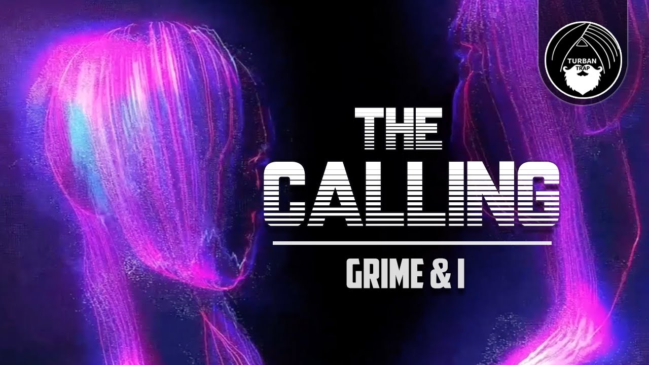 The Calling - Grime & I | Turban Trap