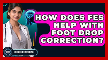How Does FES Help With Foot Drop Correction? - Neurotech Insight Pro