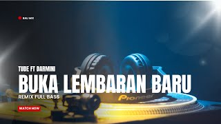 DJ BUKA LEMBARAN BARU - TUDE FT DARMINI REMIX FULL BASS TERBARU