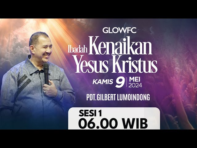 Ibadah Kenaikan Yesus Kristus GLOWFC 1 | 06.00 WIB | Kamis, 9 Mei 2024 class=